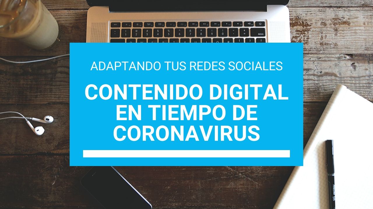 adaptando tus redes sociales y contenido digital en tiempos de coronavirus
