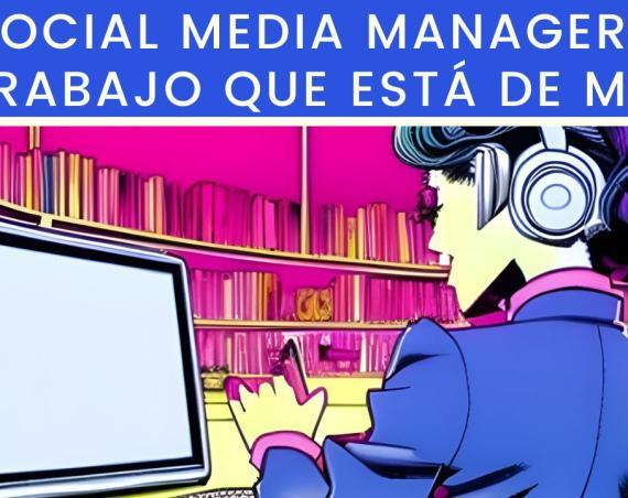 Social Media Manager El trabajo que está de moda