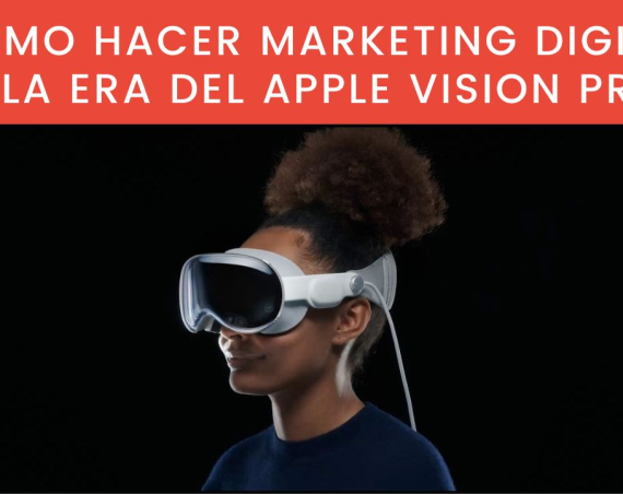 como-hacer-marketing-digital-con-la -apple-vision-pro