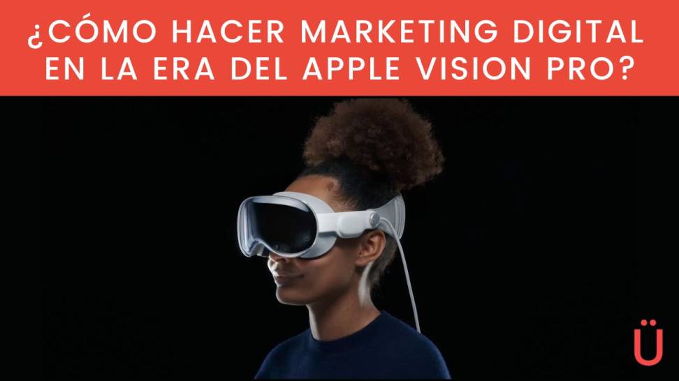 como-hacer-marketing-digital-con-la -apple-vision-pro