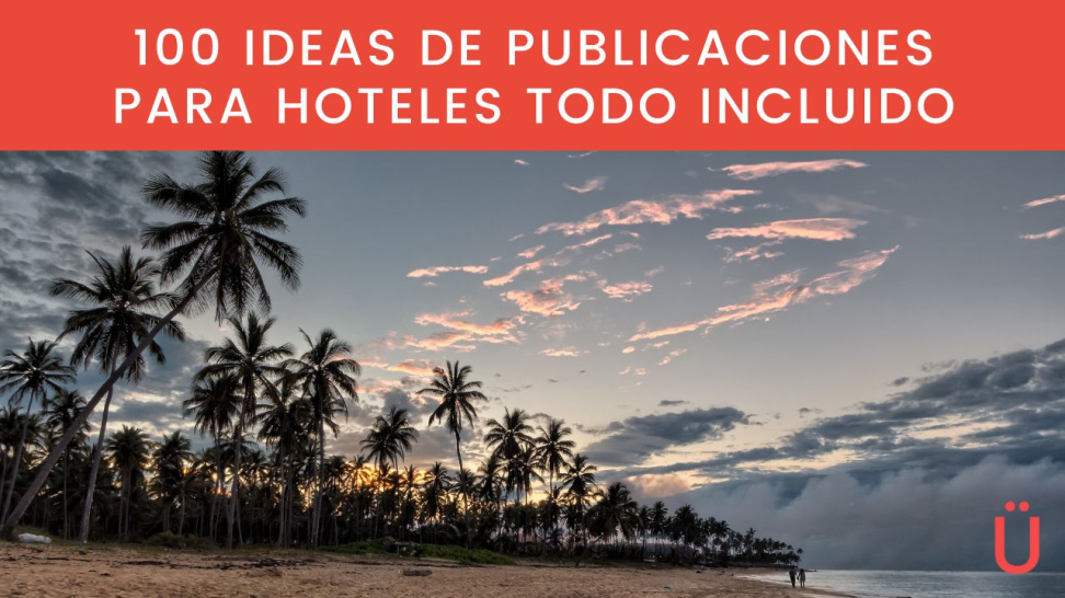 ideas para publicaciones para contenido digital marketing digital para redes sociales para hoteles todo incluido